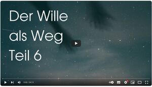 Der Wille als Weg Teil 6.jpg